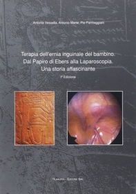 Terapia dell'ernia inguinale del bambino. Dal papiro di Ebers alla laparoscopia. Una storia affascinante - Librerie.coop Terapia dell'ernia inguinale del bambino. Dal papiro di Ebers alla laparoscopia. Una storia affascinante - Librerie.coop