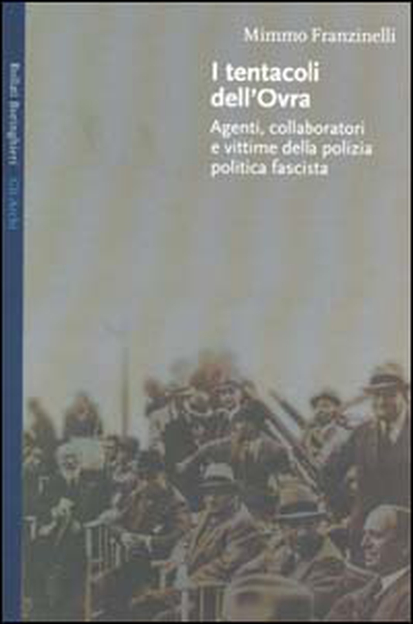 I tentacoli dell'OVRA. Agenti, collaboratori e vittime della polizia politica fascista - Librerie.coop I tentacoli dell'OVRA. Agenti, collaboratori e vittime della polizia politica fascista - Librerie.coop