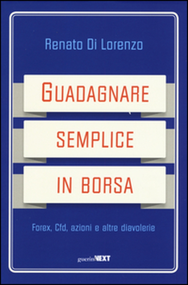 Guadagnare semplice in borsa. Forex, CFD, azioni e altre diavolerie - Librerie.coop Guadagnare semplice in borsa. Forex, CFD, azioni e altre diavolerie - Librerie.coop