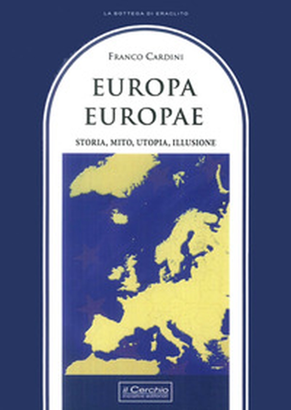 Europa, Europae. Storia, mito, utopia, illusione - Librerie.coop Europa, Europae. Storia, mito, utopia, illusione - Librerie.coop