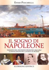 Il sogno di Napoleone. Taranto nel decennio francese (1806-1815). Le rivelazioni del catasto di Murat - Librerie.coop