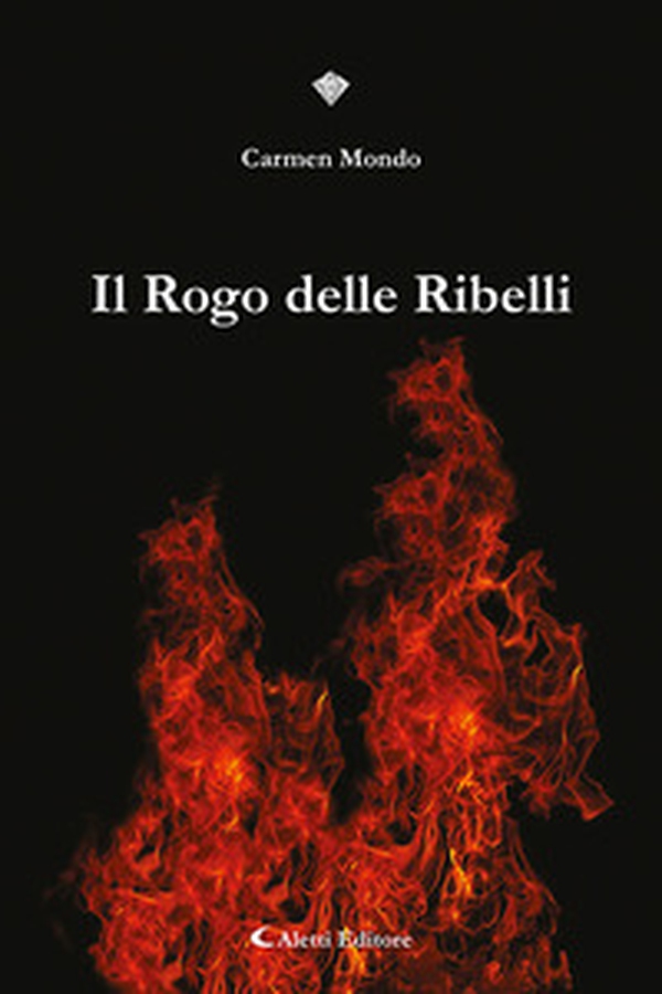 Il rogo delle ribelli - Librerie.coop Il rogo delle ribelli - Librerie.coop