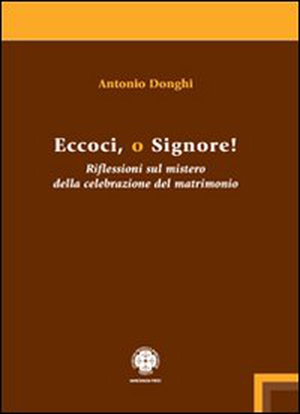 Eccoci o Signore! Riflessioni sul mistero della celebrazione del matrimonio - Librerie.coop Eccoci o Signore! Riflessioni sul mistero della celebrazione del matrimonio - Librerie.coop
