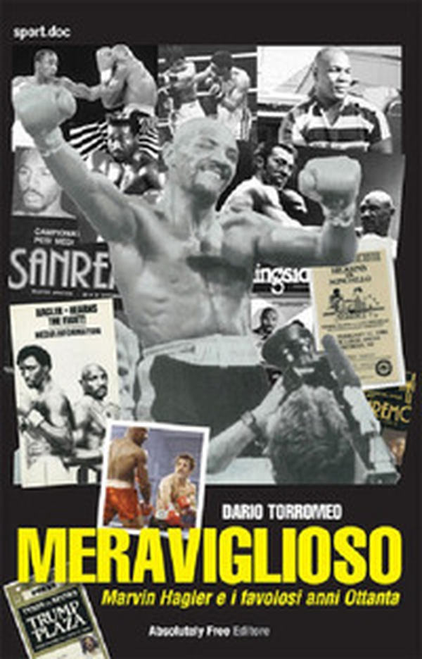 Meraviglioso. Marvin Hagler e i favolosi anni Ottanta - Librerie.coop Meraviglioso. Marvin Hagler e i favolosi anni Ottanta - Librerie.coop