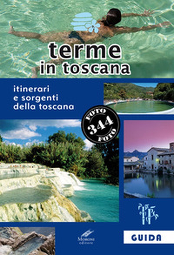 Terme in Toscana. Itinerari e sorgenti della Toscana - Librerie.coop Terme in Toscana. Itinerari e sorgenti della Toscana - Librerie.coop