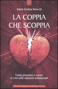 La coppia che scoppia. Come prevenire e curare le crisi nelle relazioni sentimentali - Librerie.coop La coppia che scoppia. Come prevenire e curare le crisi nelle relazioni sentimentali - Librerie.coop