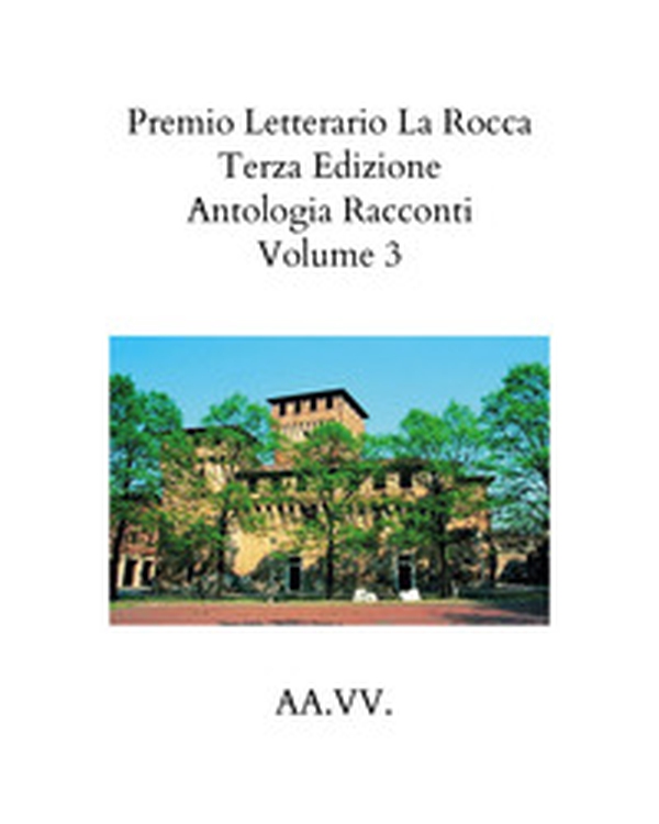 Premio letterario «La Rocca». Antologia racconti - Librerie.coop Premio letterario «La Rocca». Antologia racconti - Librerie.coop