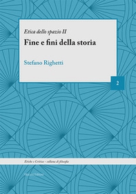 Il fine e fini della storia. Etica dello spazio - Librerie.coop Il fine e fini della storia. Etica dello spazio - Librerie.coop