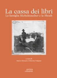 La cassa dei libri. La famiglia Michelstaedter e la Shoah - Librerie.coop