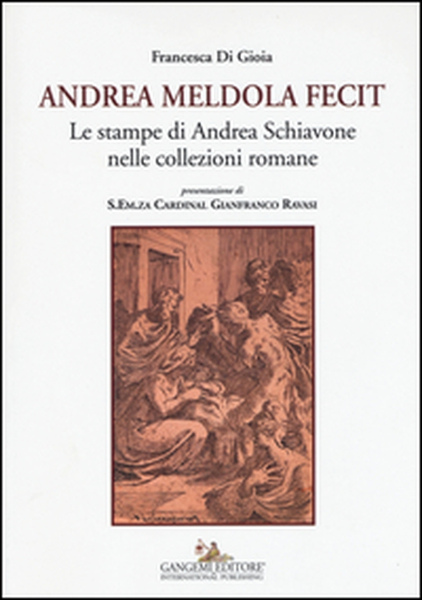 Andrea Meldola fecit. Le stampe di Andrea Schiavone nelle collezioni romane - Librerie.coop Andrea Meldola fecit. Le stampe di Andrea Schiavone nelle collezioni romane - Librerie.coop
