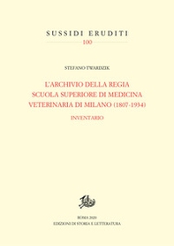 Archivio della Regia Scuola superiore di medicina veterinaria di Milano (1807-1934). Inventario - Librerie.coop