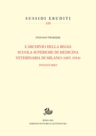 Archivio della Regia Scuola superiore di medicina veterinaria di Milano (1807-1934). Inventario - Librerie.coop
