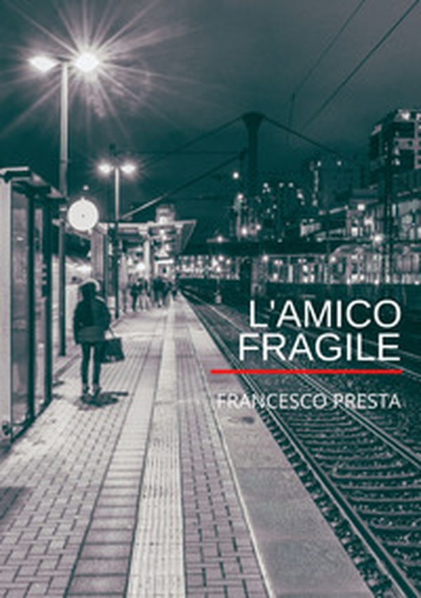 L'amico fragile - Librerie.coop L'amico fragile - Librerie.coop