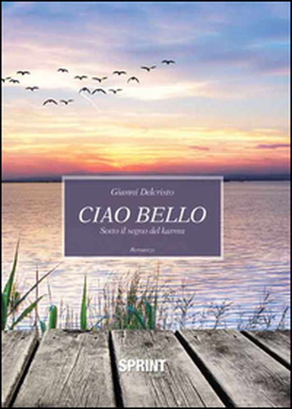 Ciao Bello. Sotto il segno del karma - Librerie.coop Ciao Bello. Sotto il segno del karma - Librerie.coop