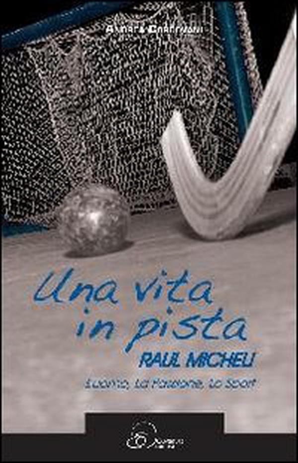 Una vita in pista. Raul Micheli. L'uomo, la passione, lo sport - Librerie.coop Una vita in pista. Raul Micheli. L'uomo, la passione, lo sport - Librerie.coop