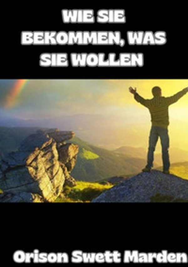Wie Sie bekommen was Sie wollen - Librerie.coop Wie Sie bekommen was Sie wollen - Librerie.coop