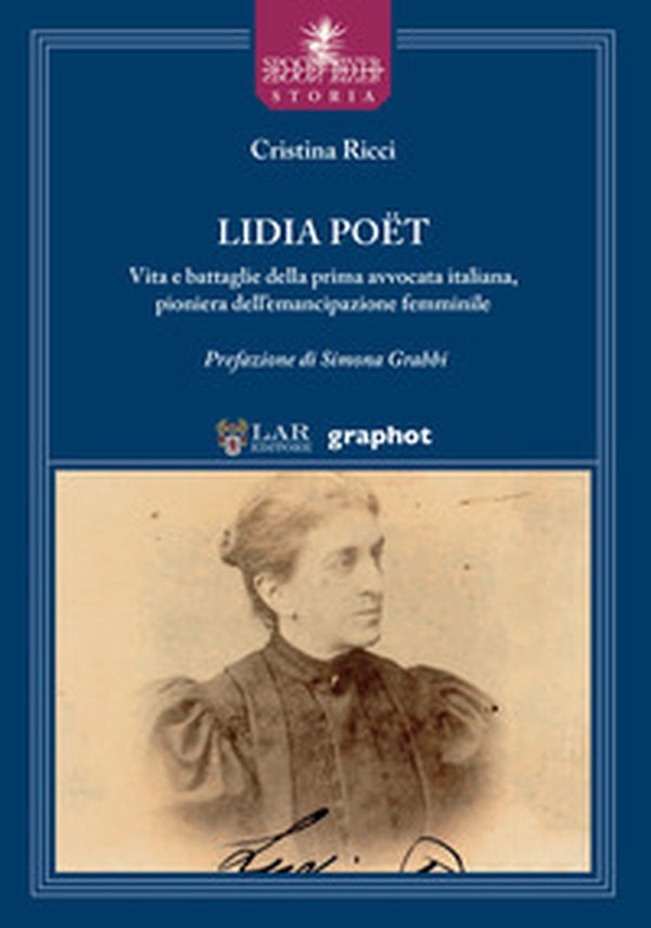 Lidia Poët. Vita e battaglie della prima avvocata italiana, pioniera dell'emancipazione femminile - Librerie.coop Lidia Poët. Vita e battaglie della prima avvocata italiana, pioniera dell'emancipazione femminile - Librerie.coop