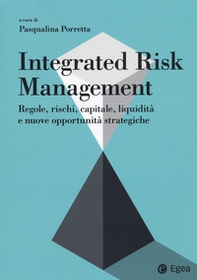 Integrated risk management. Regole, rischi, capitale, liquidità e nuove opportunità strategiche - Librerie.coop