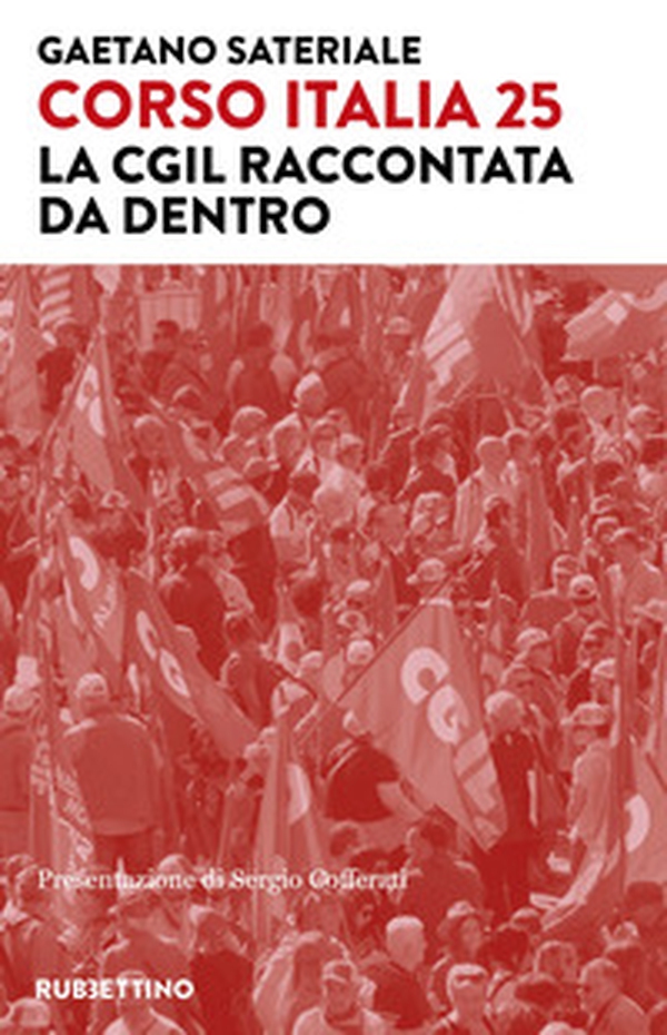 Corso Italia 25. La Cgil raccontata da dentro - Librerie.coop Corso Italia 25. La Cgil raccontata da dentro - Librerie.coop