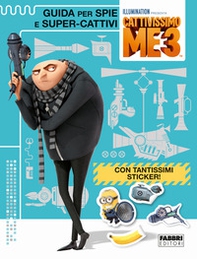 Guida per spie e super-cattivi. Cattivissimo Me 3. Con adesivi - Librerie.coop