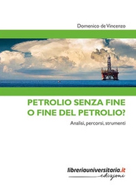 Petrolio senza fine o fine del petrolio? Analisi, percorsi, strumenti - Librerie.coop