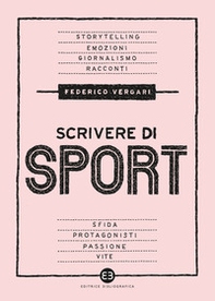 Scrivere di sport. Storie, biografie e giornalismo tra carta e web - Librerie.coop