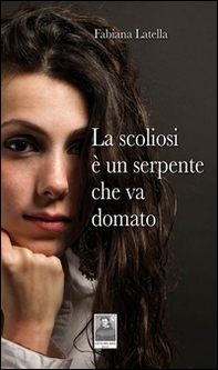 La scoliosi è un serpente che va domato - Librerie.coop