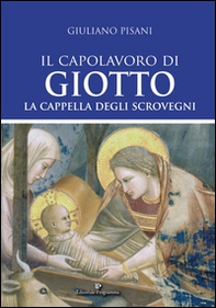 Il capolavoro di Giotto. La Cappella degli Scrovegni - Librerie.coop