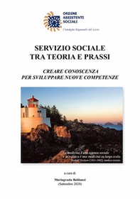 Servizio Sociale tra teoria e prassi. creare conoscenza per sviluppare nuove competenze - Librerie.coop
