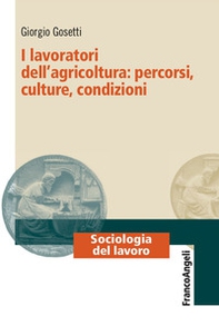 I lavoratori dell'agricoltura: percorsi, culture, condizioni - Librerie.coop I lavoratori dell'agricoltura: percorsi, culture, condizioni - Librerie.coop