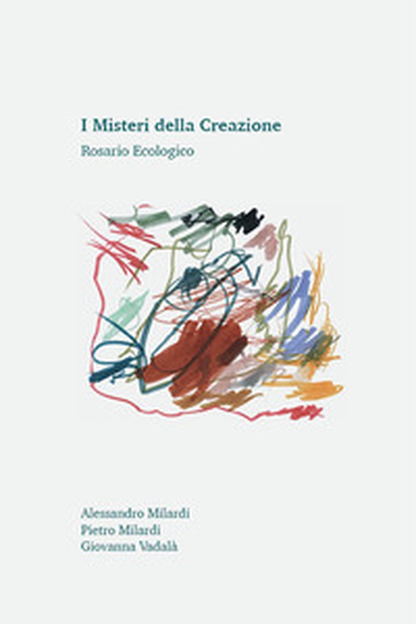 I misteri della creazione. Rosario ecologico - Librerie.coop I misteri della creazione. Rosario ecologico - Librerie.coop