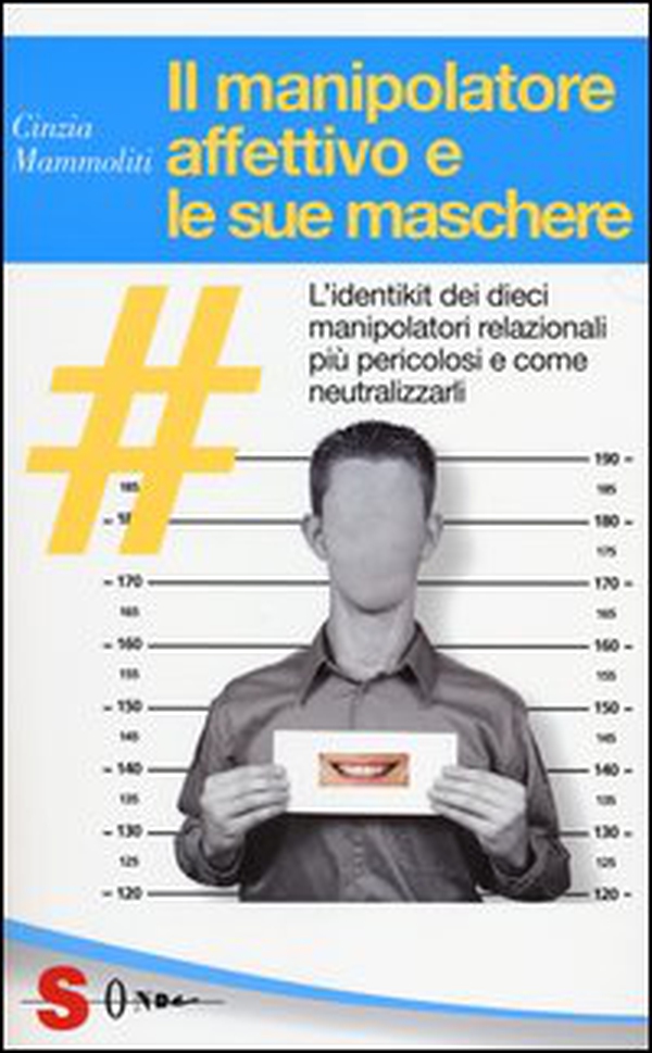 Il manipolatore affettivo e le sue maschere - Librerie.coop Il manipolatore affettivo e le sue maschere - Librerie.coop