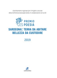 Premio poesia CES 2019. Sardegna: terra da abitare, bellezza da custodire. Testo sardo e italiano - Librerie.coop