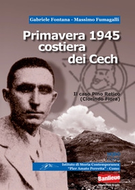 Primavera 1945 costiera dei Cech. Il caso Pino Retico (Clorindo Fiora) - Librerie.coop