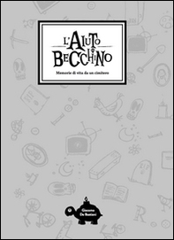 L'aiuto becchino. Memorie di vita da un cimitero - Librerie.coop