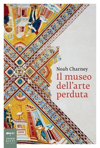 Il museo dell'arte perduta - Librerie.coop Il museo dell'arte perduta - Librerie.coop