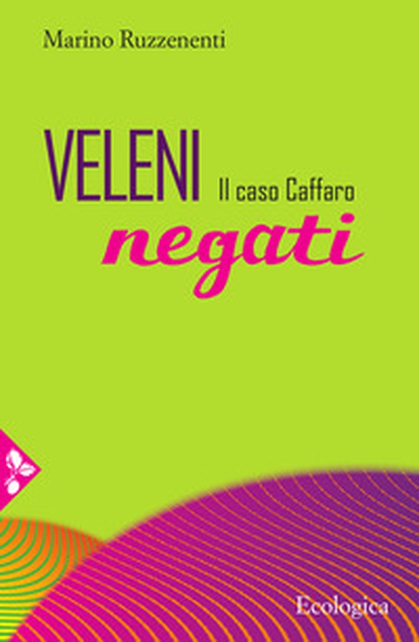 Veleni negati. Il caso Caffaro - Librerie.coop Veleni negati. Il caso Caffaro - Librerie.coop