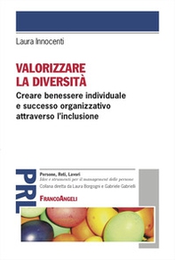 Valorizzare la diversità. Creare benessere individuale e successo organizzativo attraverso l'inclusione - Librerie.coop