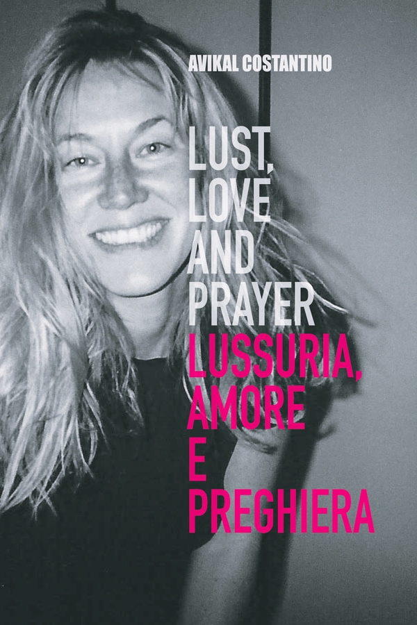 Lust, Love and Prayer. Lussuria, Amore e Preghiera. - Librerie.coop Lust, Love and Prayer. Lussuria, Amore e Preghiera. - Librerie.coop