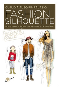 Fashion silhouette. Pose per la moda da vestire e colorare - Librerie.coop Fashion silhouette. Pose per la moda da vestire e colorare - Librerie.coop