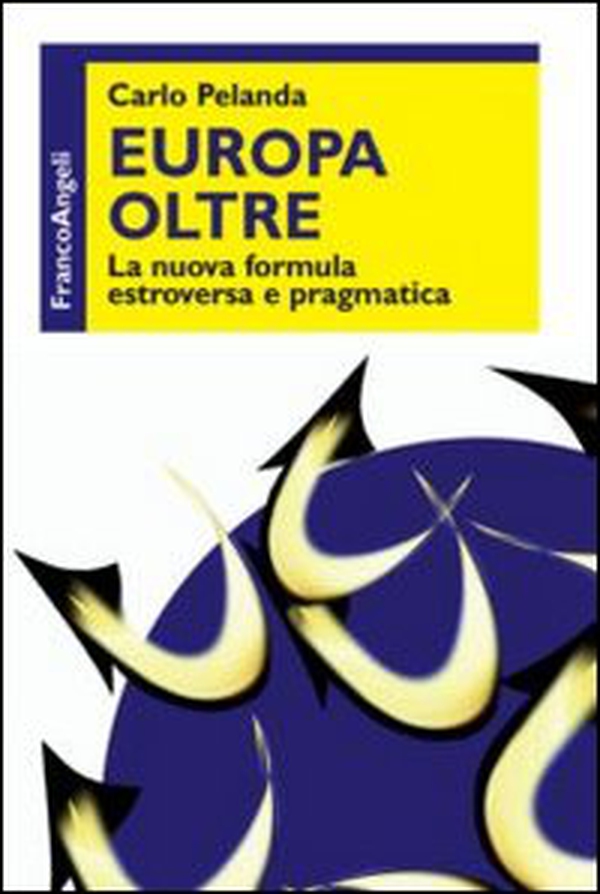 Europa oltre. La nuova formula estroversa e pragmatica - Librerie.coop Europa oltre. La nuova formula estroversa e pragmatica - Librerie.coop