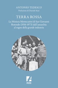Terra Rossa. La miniera di Montecatini di San Giovanni Rotondo (1936-1973) dall'autarchia al sogno della grande industria - Librerie.coop