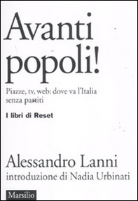 Avanti popoli! Piazze, tv, web: dove va l'Italia senza partiti - Librerie.coop