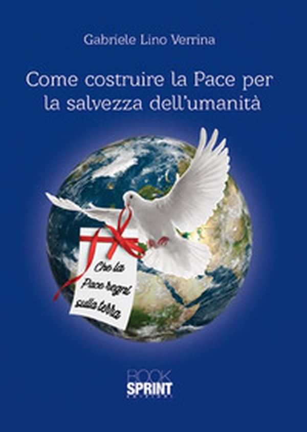 Come costruire la pace per la salvezza dell'umanità - Librerie.coop Come costruire la pace per la salvezza dell'umanità - Librerie.coop