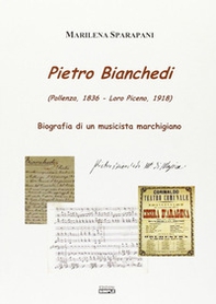 Pietro Bianchedi (Pollenza 1836-Loro Piceno 1918). Biografia di un musicista marchigiano - Librerie.coop