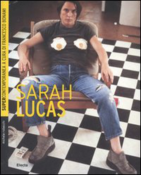 Sarah Lucas - Librerie.coop Sarah Lucas - Librerie.coop