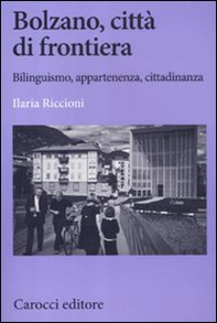 Bolzano, città di frontiera. Bilinguismo, appartenenza, cittadinanza - Librerie.coop