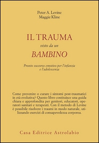 Il trauma visto da un bambino. Pronto soccorso emotivo per l'infanzia - Librerie.coop Il trauma visto da un bambino. Pronto soccorso emotivo per l'infanzia - Librerie.coop