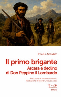 Il primo brigante. Ascesa e declino di Don Peppino il Lombardo - Librerie.coop