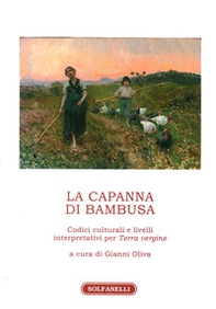 La capanna di bambusa. Codici culturali e livelli interpretativi per «Terra vergine» - Librerie.coop La capanna di bambusa. Codici culturali e livelli interpretativi per «Terra vergine» - Librerie.coop